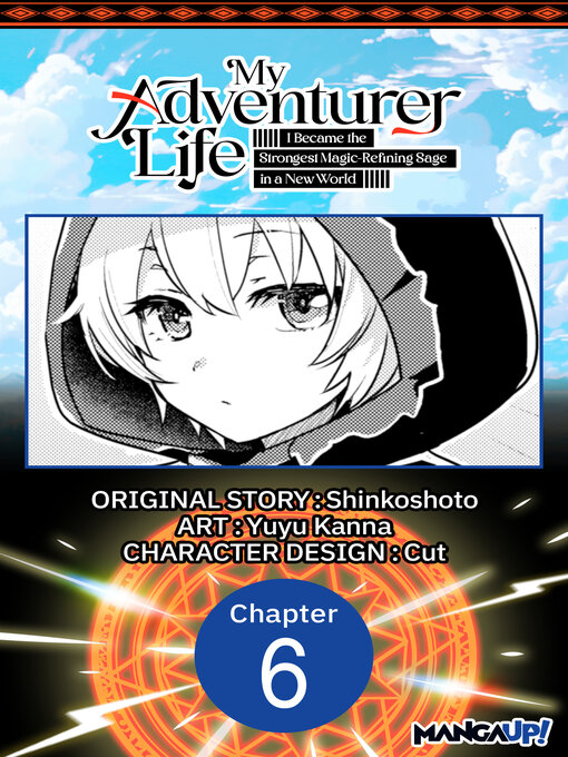 Title details for My Adventurer Life: I Became the Strongest Magic-Refining Sage in a New World, Chapter 6 by Shinkoshoto - Available